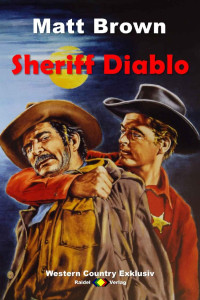 Matt Brown [Brown, Matt] — WESTERN COUNTRY EXKLUSIV: Sheriff Diablo (German Edition)