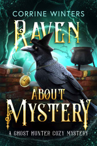 Corrine Winters — Raven About Mystery: A Paranormal Cozy Mystery