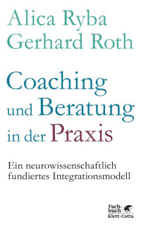 Alica Ryba;Gerhard Roth; — Coaching und Beratung in der Praxis