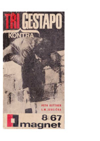 Neznámy autor — 67-08 - KETTNER, Petr-JEDLIČKA, I. M. - Tři kontra gestapo