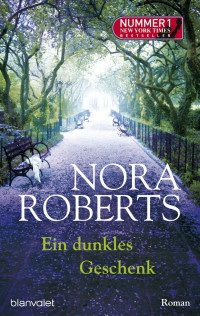 Roberts, Nora — Ein dunkles Geschenk