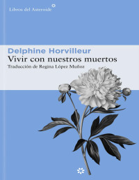 Delphine Horvilleur — Vivir con nuestros muertos
