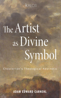 Adam Edward Carnehl; — The Artist As Divine Symbol