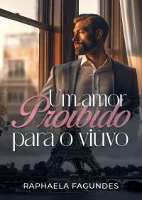 Raphaela Fagundes — Um amor proibido para o Viúvo