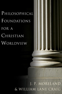 J. P. Moreland & William Lane Craig — Philosophical Foundations for a Christian World