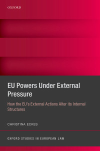 Christina Eckes; — EU Powers Under External Pressure