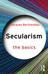 Jacques Berlinerblau; — Secularism: The Basics