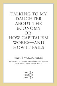 Yanis Varoufakis — Talking to My Daughter About the Economy