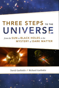 David Garfinkle & Richard Garfinkle — Three Steps to the Universe: from the Sun to Black Holes to the Mystery of Dark Matter