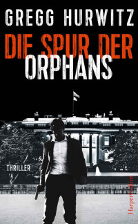 Gregg Hurwitz — Die Spur der Orphans: Agenten-Thriller (Evan Smoak 4) (German Edition)
