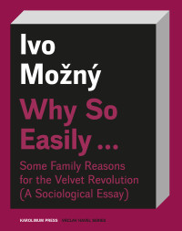 Ivo Možný — Why So Easily ... Some Family Reasons for the Velvet Revolution