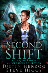 Justin Herzog & Steve Higgs — Second Shift: A Collection of Short Stories in the Boston Blue Moon Series