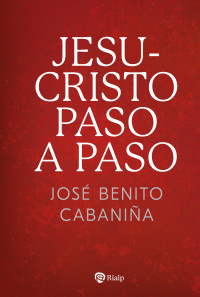 Jos Benito Cabania; — Jesucristo paso a paso