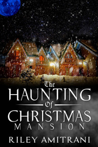 Riley Amitrani — The Haunting of Christmas Mansion