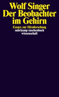 Singer, Wolf — Der Beobachter im Gehirn