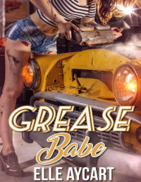 Elle Aycart — Grease Babe (The OGs Book 2)