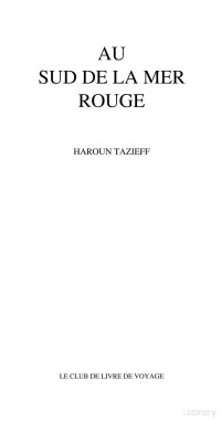Haroun Tazieff — L'eau et le feu - Au sud de la mer rouge