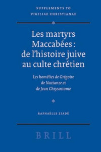 Raphaëlle Ziadé — Les martyrs Maccabées : de l’histoire juive au culte chrétien