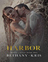 Bethany-Kris [Bethany-Kris] — Harbor (Renzo + Lucia Book 2)