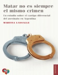 Martina Lassalle — Matar no es siempre el mismo crimen