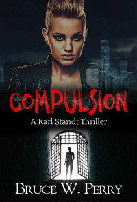 Bruce W. Perry — Compulsion (Karl Standt Book 3)