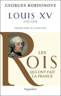  — Les Rois qui ont fait la France - Louis XV