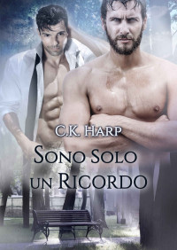 C.K. Harp — Sono solo un ricordo (Italian Edition)