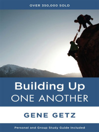 Getz, Gene A. — Building Up One Another (One Another Series)