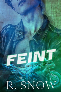 R. Snow — Feint (Drifting Into You Book 2)