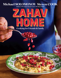 Michael Solomonov, Steven Cook — Zahav Home : Cooking for Friends & Family