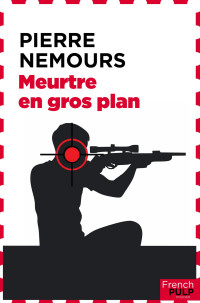 Pierre Nemours [Nemours, Pierre] — Meurtre en gros plan