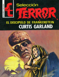 Curtis Garland — El discípulo de Frankenstein