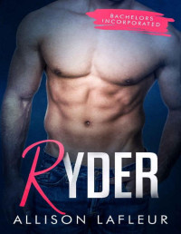 Allison LaFleur [LaFleur, Allison] — Ryder (Bachelors Incorporated Book 5)