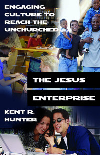 Kent R. Hunter; — The Jesus Enterprise