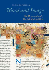 Michael Patella, OSB — Word and Image: The Hermeneutics of The Saint John's Bible