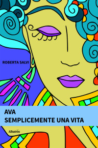 Roberta Salvi — Ava semplicemente una vita