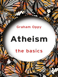 Graham Oppy — Atheism: The Basics