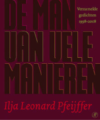 Ilja Leonard Pfeijffer — De man van vele manieren