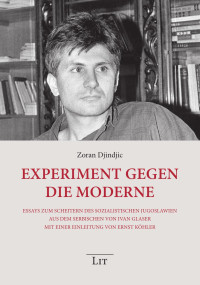 Zoran Djindjic — Experiment gegen die Moderne