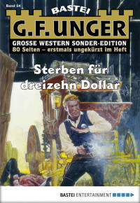 G. F. Unger — G. F. Unger Sonder-Edition - Folge 054: Sterben für dreizehn Dollar (German Edition)