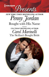 Penny Jordan & Carol Marinelli — Bought with His Name & the Sicilian's Bought Bride