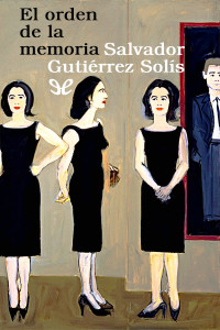 Salvador Gutiérrez Solís — El orden de la memoria