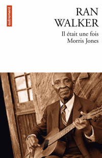 Ran Walker [Walker, Ran] — Il était une fois Morris Jones