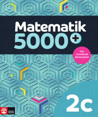 Lena Alfredsson, Hans Heikne, Sanna Bodemyr — Matematik 5000+ Kurs 2c Lärobok Upplaga 2021