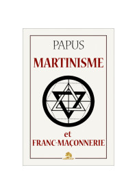 Papus — Martinisme et Fran-Maçonnerie