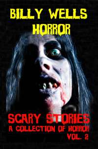 Wells, Billy — Scary Stories · A Collection of Horror