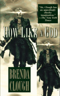 Brenda W Clough — How Like a God