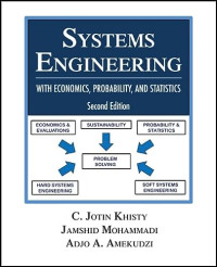 Khisty, C. Jotin, Mohammadi, Jamshid, Amekudzi, Adjo — Systems Engineering with Economics, Probability and Statistics: Second Edition