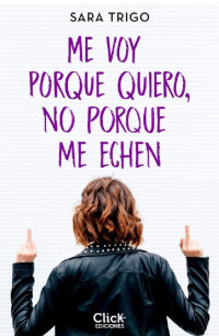 Sara Trigo — Me voy porque quiero, no porque me echen (Spanish Edition)