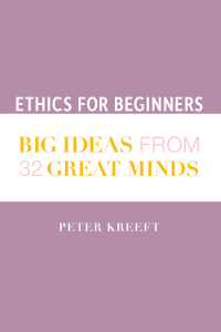 Peter Kreeft; — Ethics for Beginners